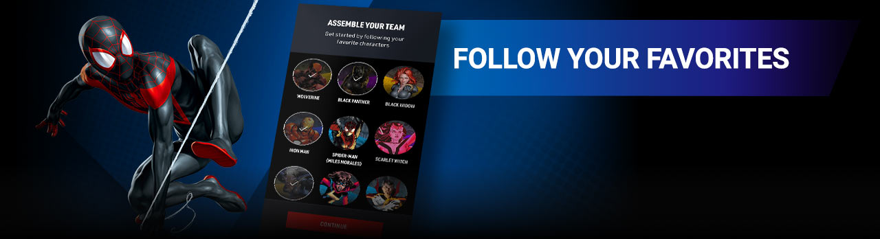 Follow your favorites. Stay up to speed with the latest available Marvel stories across characters, series and creators! Miles Morales with the assemble your team screen from the app.