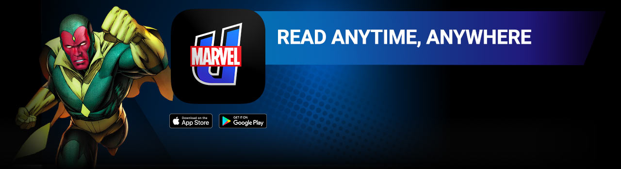 Read anytime, anywhere. For iPhone®, iPad®, Android devices™ and web. Vision next to the Marvel Unlimited, Apple App Store and Google Play Store icons.